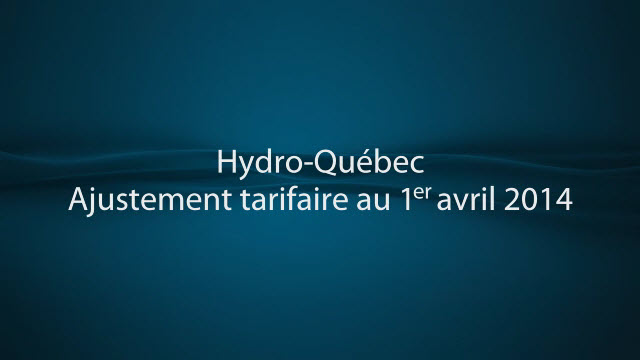 Écoutez les explications d'Hydro-Québec sur la demande d'ajustement tarifaire 2014-2015